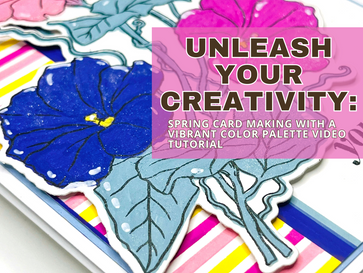 Unleash Your Creativity: Spring Card Making with a Vibrant Color Palette Video Tutorial