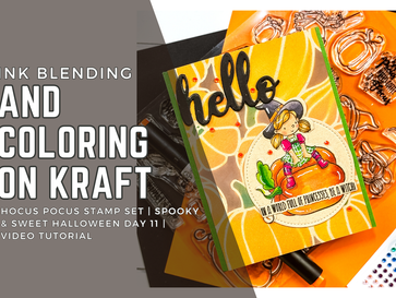 Ink Blending and Coloring on Kraft Cardstock: Sweet & Spooky Halloween Day 11 | Video Tutorial