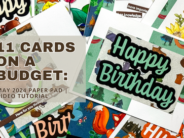 11 Cards on a Budget: May 2024 Paper Pad Pizzazz | Video Tutorial