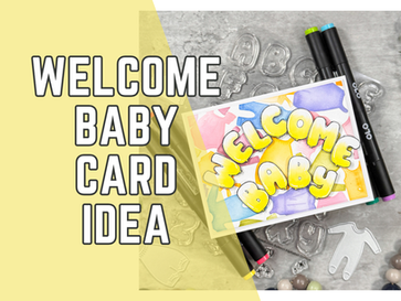 Celebrate a Sweet Arrival with Ink Blending & Balloon Letters | Welcome Baby Card feat. Scrapbook.com Products