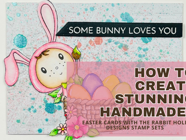 How to Create Stunning Handmade Easter Cards with The Rabbit Hole Designs Stamp Sets