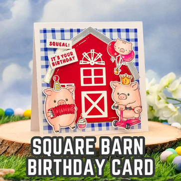 How to Create a Square Barn Birthday Card with Stamps, Dies & Pattern Paper