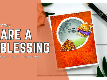 You Are a Blessing Card: My Favorite Things | Fall For You Stamp Set