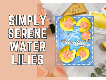 Tranquil Water Lilies Card Idea | Easy Ink Blending with Dies & Stencils | Video Tutorial