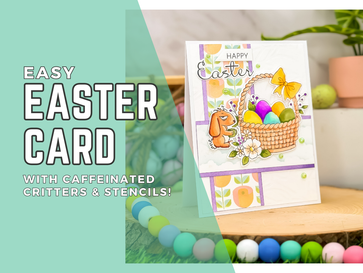 Easy Easter Card with Caffeinated Critters & Stencils!