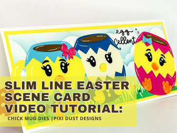 Slim Line Easter Scene Card Video Tutorial | Chick Mug Dies | Pixi Dust Designs