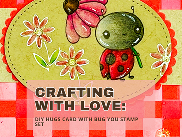 Crafting with Love: DIY Hugs Card with Bug You Stamp Set
