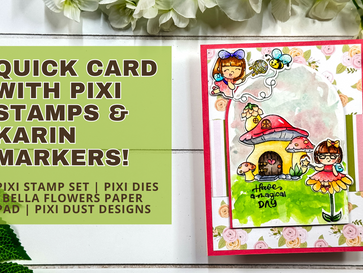 Quick Card with Pixi Stamps & Karin Markers!