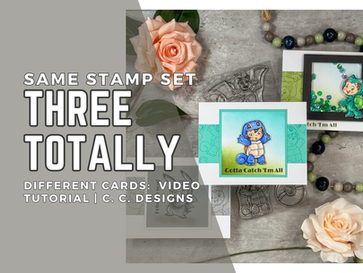 Same Stamp Set Three Totally Different Cards: Video Tutorial | C. C. Designs