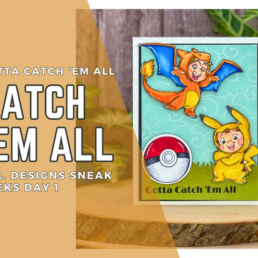 Gotta Catch 'Em All: Catch 'Em All C. C. Designs Sneak Peek Day 1
