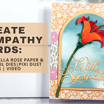 Create Sympathy Cards: with Bella Flowers Paper & Daffodil Dies