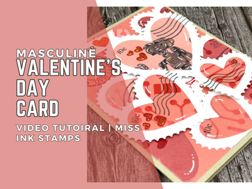 Masculine Valentine's Day Card: Video Tutorial | Miss Ink Stamps