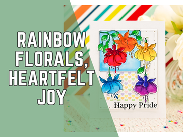 Rainbow Fuchsias in Full Bloom: Pride Card with TRHD Stamps & Paper