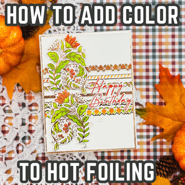 How to Add Color to Hot Foiled Images with Stencils