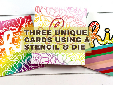 Three Unique Cards Using One Stencil & One Die Set | Video Tutorial