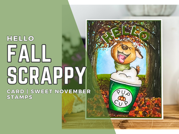 Hello Fall Scrappy Card | Sweet November Stamps