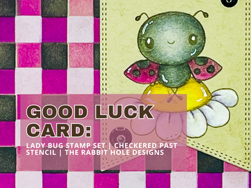 Good Luck Card:  Lady Bug Stamp Set | Checkered Past Stencil | The Rabbit Hole Designs