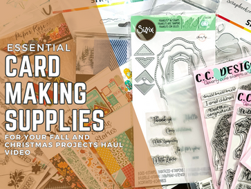 Essential Card Making Supplies for Your Fall and Christmas Projects Haul Video