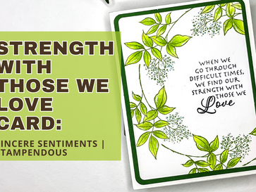 Strength With Those We Love Card: Sincere Sentiments | Stampendous