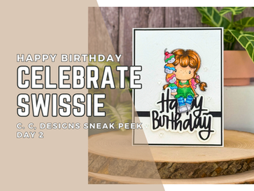 Easy Happy Birthday Card: Celebrate Swissie | C. C. Designs | Sneak Peek Day 2