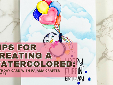 Creating a Watercolored Birthday Card with Pajama Crafter Stamps