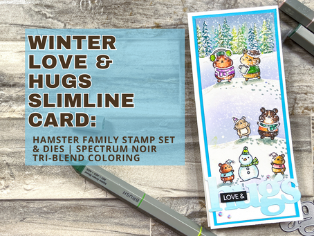 Winter Love & Hugs Slimline Card: Hamster Family Stamp Set | Spectrum Noir TriBlend Coloring