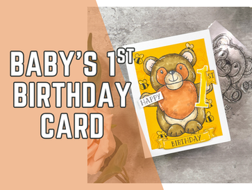 Mixing and Matching Supplies from your Stash for a 1st Birthday Card