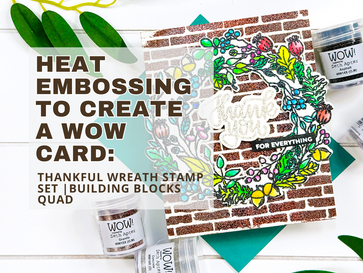 Heat Embossing To Create a WOW Card: Thankful Wreath Stamp Set | Building Blocks Quad