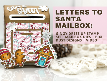 Letters To Santa Mailbox: Gingy Dress Up Stamp Set | Mail Box Dies | Video | Pixi Dust Designs
