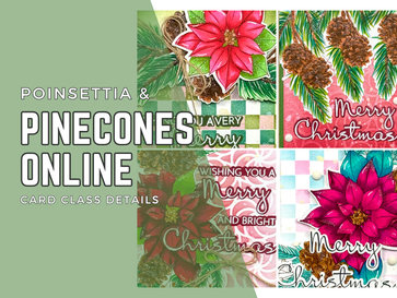 Poinsettia & Pinecones Online Card Class Details