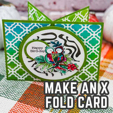 A Little Birdie Told Me to Try an X Fold Card
