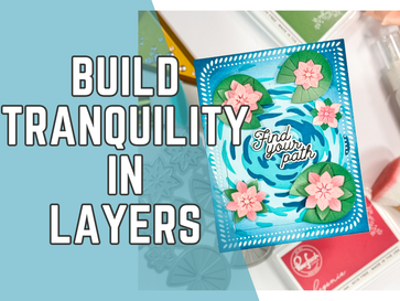 Ink Blend & Build Beautiful Water Lilies with Pinkfresh Studio Dies & Stencils
