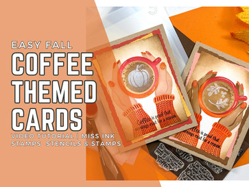 Easy Fall Coffee Themed Card: Video Tutorial | Miss Ink Stamps Stencils and Stamps