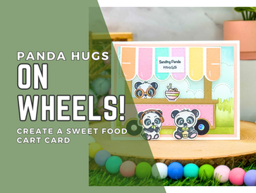 Panda Hugs On Wheels! Create A Sweet Food Cart Card | Video Tutorial | Pixi Dust Designs