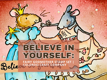 Believe In Yourself: Fairy Godmother Stamp Set | Colorado Craft Company