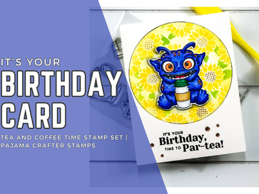 It's Your Birthday Card: Tea & Coffee Time Stamp Set | Pajama Crafter Stamps