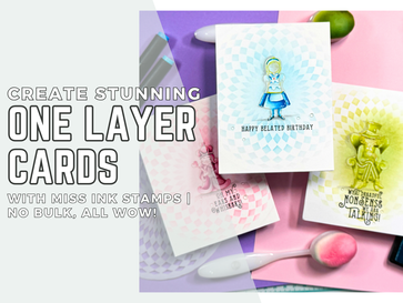 Create Stunning One Layer Cards: With Miss Ink Stamps No Bulk, All WOW!| Video Tutorial