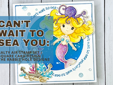 Can’t Wait To Sea You: Salty Air Stamp Set | Square Card Design | The Rabbit Hole Designs