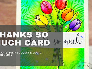 Bright & Fun Thank You Card - HeroArts Tulip Bouquet & Liquid Watercolors