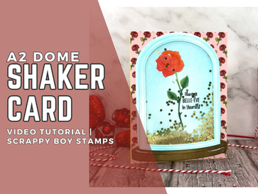 A2 Dome Shaker Card: Video Tutorial | Scrappy Boy Stamps