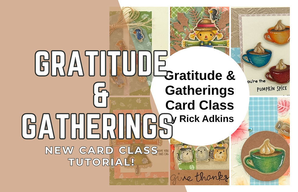 Collage of autumn-themed cards with text "Gratitude & Gatherings Card Class" by Rick Adkins. Features cups, scarecrows, and leaves.
