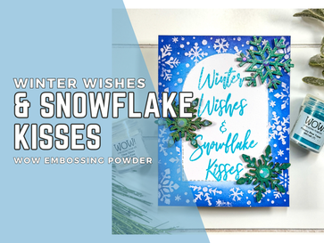 Winter Wishes & Snowflake Kisses Card