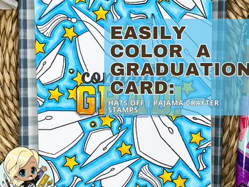 Easily Color A Graduation Card: Hats Off Stamp Set | Pajama Crafter Stamps