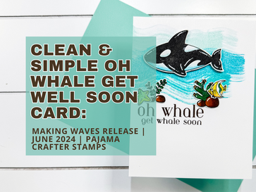 Clean & Simple Oh Whale Get Well Soon Card: Making Waves Release | Pajama Crafter Stamps