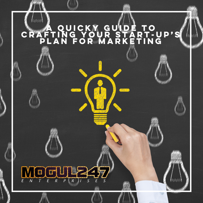 A QUICKY GUIDE TO CRAFTING YOUR START-UP’S PLAN FOR MARKETING