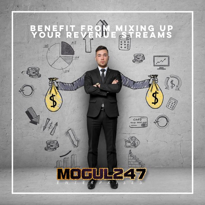 BENEFIT FROM MIXING UP YOUR REVENUE STREAMS