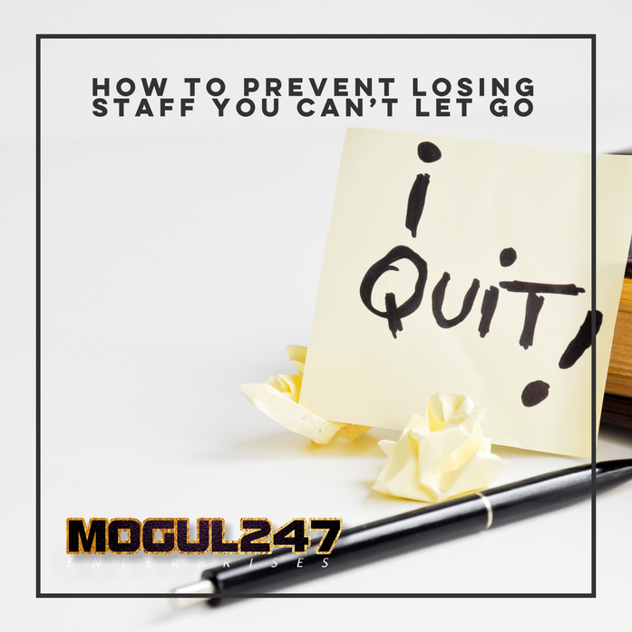 HOW TO PREVENT LOSING STAFF YOU CAN’T LET GO