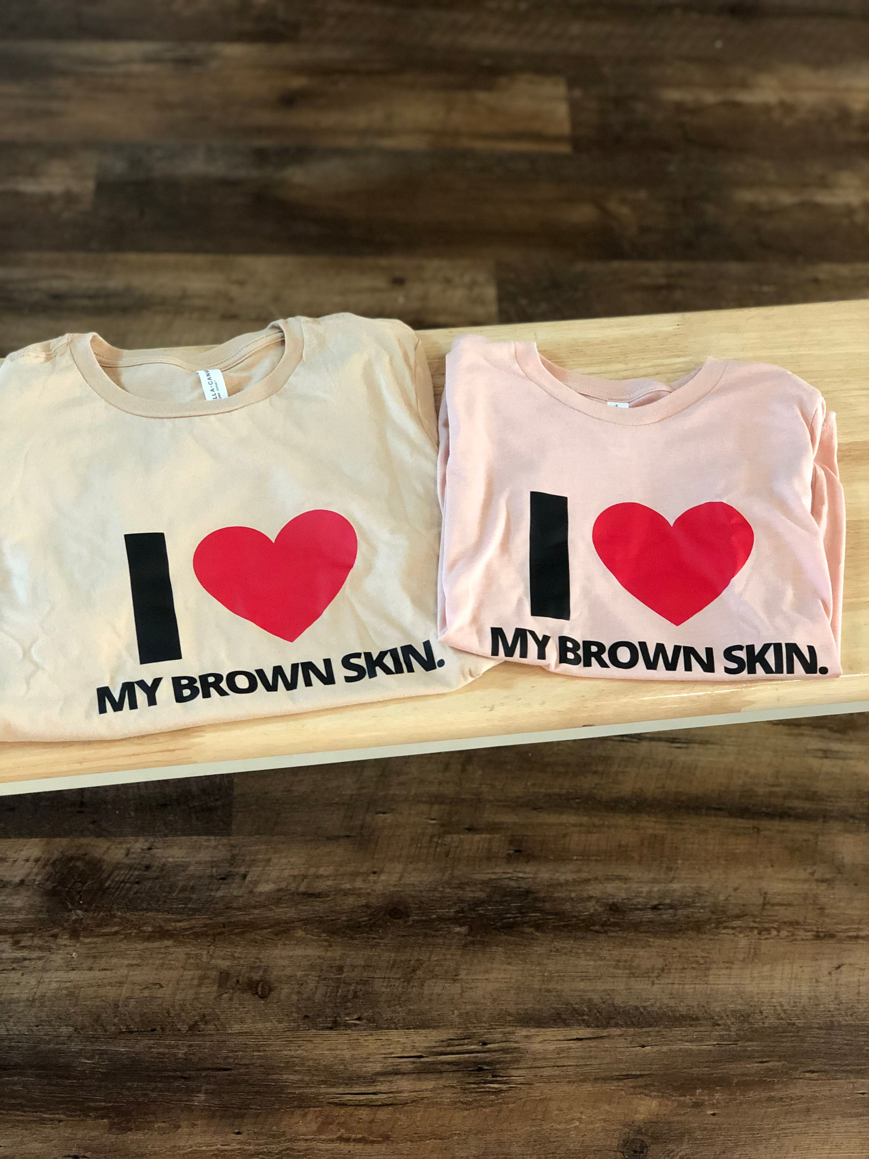 I Love My Brown Skin- Adult Shirt