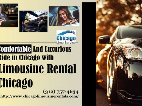 Comfortable And Luxurious Ride in Chicago with Limousine Rental Chicago