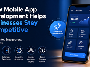 How Mobile App Development Helps Businesses Stay Competitive